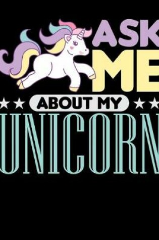 Cover of Ask Me About My Unicorn