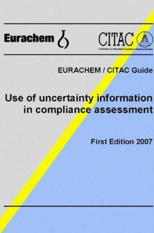 Cover of Eurachem/Citac Guide: First Edition, 2007: Use of Uncertainty Information in Compliance Assessment