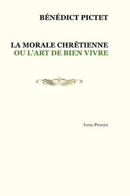 Book cover for Tome I. LA MORALE CHRETIENNE OU L'ART DE BIEN VIVRE