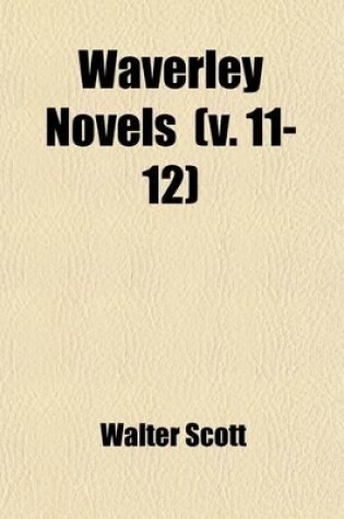 Cover of Waverley Novels (Volume 11-12); Tales of My Landlord, Second Series the Heart of Mid-Lothian