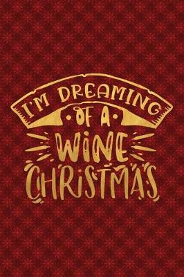 Book cover for I'm Dreaming Of A Wine Christmas