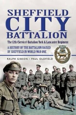 Cover of Sheffield City Battalion: the 12th (service) Battalion York & Lancaster Regiment