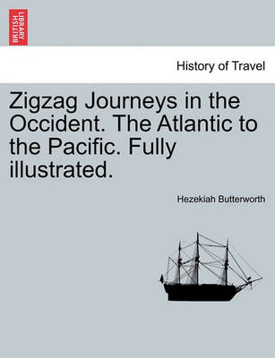 Book cover for Zigzag Journeys in the Occident. the Atlantic to the Pacific. Fully Illustrated.