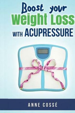 Cover of Boost Your Weight Loss with Acupressure