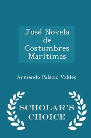 Cover of José Novela de Costumbres Marítimas - Scholar's Choice Edition