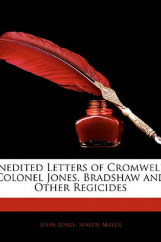 Cover of Inedited Letters of Cromwell, Colonel Jones, Bradshaw and Other Regicides