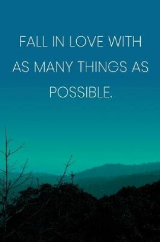 Cover of Inspirational Quote Notebook - 'Fall In Love With As Many Things As Possible.' - Inspirational Journal to Write in