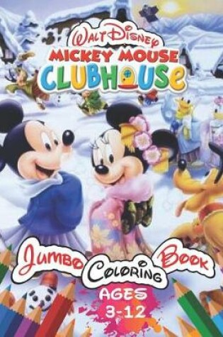 Cover of Walt Disney Mickey Mouse Clubhouse Jumbo Coloring Book Ages 3-12