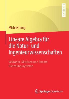 Book cover for Lineare Algebra Für Die Natur- Und Ingenieurwissenschaften