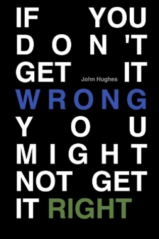 Cover of If You Don't Get It Wrong You Might Not Get It Right