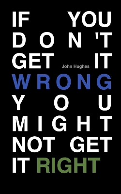 Book cover for If You Don't Get It Wrong You Might Not Get It Right