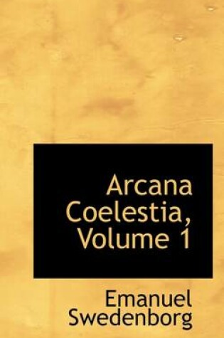 Cover of Arcana Coelestia, Volume 1