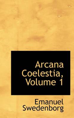 Book cover for Arcana Coelestia, Volume 1