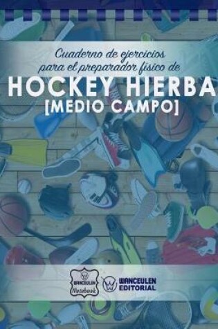Cover of Cuaderno de Ejercicios para el Preparador Fisico de Hockey Hierba (Medio Campo)