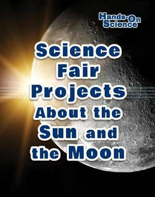 Book cover for Science Fair Projects about the Sun and the Moon