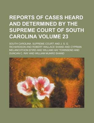 Book cover for Reports of Cases Heard and Determined by the Supreme Court of South Carolina Volume 23