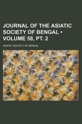 Cover of Journal of the Asiatic Society of Bengal (Volume 58, PT. 2)