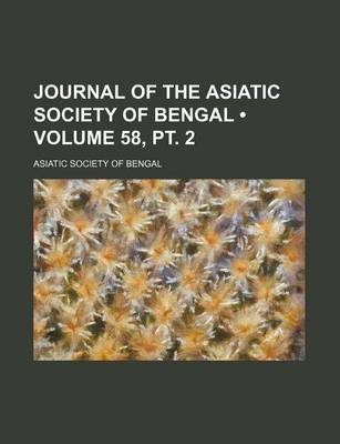 Book cover for Journal of the Asiatic Society of Bengal (Volume 58, PT. 2)