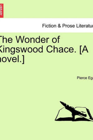 Cover of The Wonder of Kingswood Chace. [A Novel.]