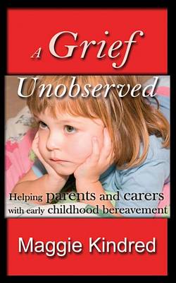 Book cover for A Grief Unobserved - Helping Parents and Carers with Early Childhood Bereavement