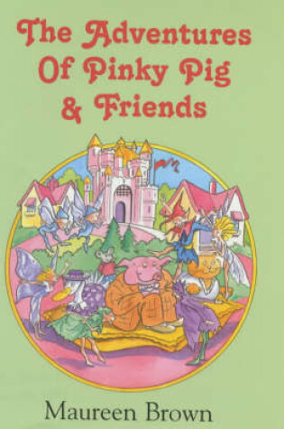 Cover of The Adventures of Pinky Pig and Friends