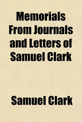 Book cover for Memorials from Journals and Letters of Samuel Clark