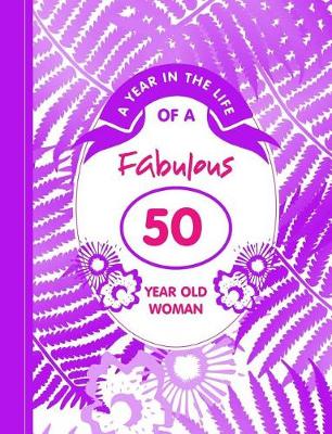 Book cover for A Year in the Life of a Fabulous 50 Year Old Woman