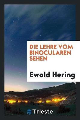 Cover of Die Lehre Vom Binocularen Sehen