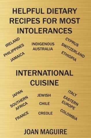 Cover of Helpful Dietary Recipes For Most Intolerances International Cuisine Cookbook