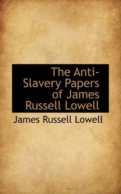 Book cover for The Anti-Slavery Papers of James Russell Lowell