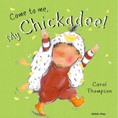 Book cover for Come to me, My Chickadee!