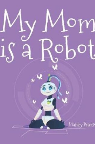 Cover of My Mom is a Robot