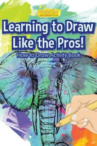 Cover of Learning to Draw Like the Pros! How to Draw Activity Book