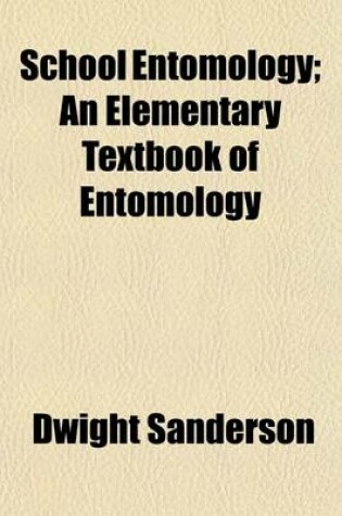 Cover of School Entomology; An Elementary Textbook of Entomology