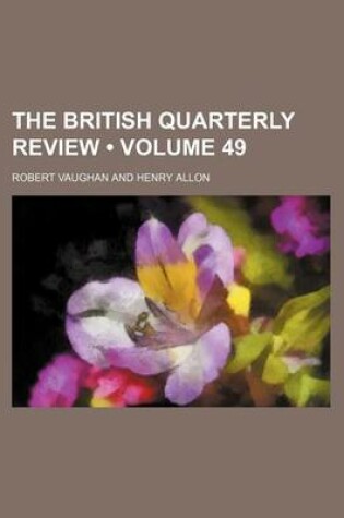 Cover of The British Quarterly Review (Volume 49)