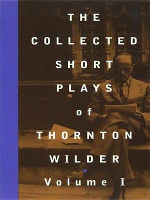 Book cover for The Collected Short Plays of Thornton Wilder, Volume I