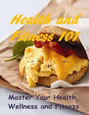 Book cover for Health and Fitness 101: Master Your Health, Wellness and Fitness