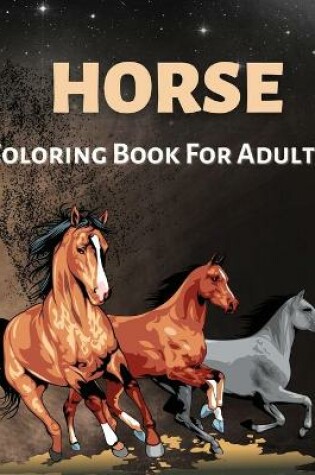 Cover of Horse Coloring Book For Adults