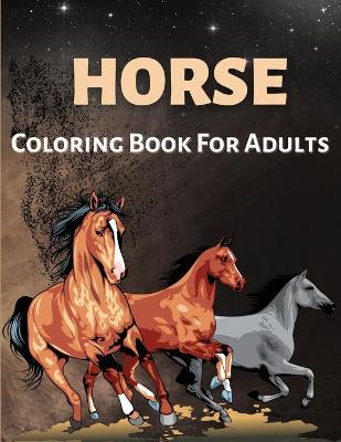 Book cover for Horse Coloring Book For Adults