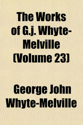 Cover of The Works of G.J. Whyte-Melville (Volume 23)