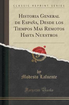 Book cover for Historia General de España, Desde Los Tiempos Mas Remotos Hasta Nuestros (Classic Reprint)