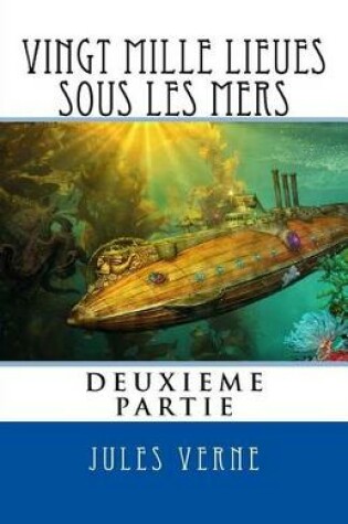 Cover of Vingt Mille Lieues Sous Les Mers, Deuxieme Partie