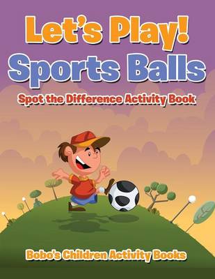 Book cover for Let's Play! Sports Balls Spot the Difference Activity Book