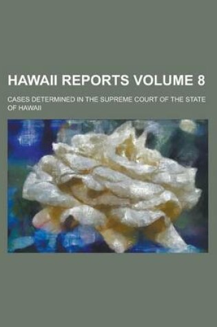 Cover of Hawaii Reports; Cases Determined in the Supreme Court of the State of Hawaii Volume 8