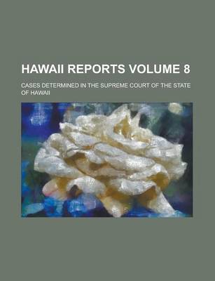 Book cover for Hawaii Reports; Cases Determined in the Supreme Court of the State of Hawaii Volume 8