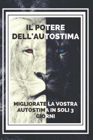 Cover of IL POTERE DELL'AUTOSTIMA Migliorate la vostra autostima in soli 3 giorni!