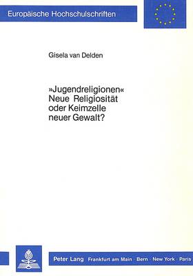Cover of -Jugendreligionen- - Neue Religiositaet Oder Keimzelle Neuer Gewalt?