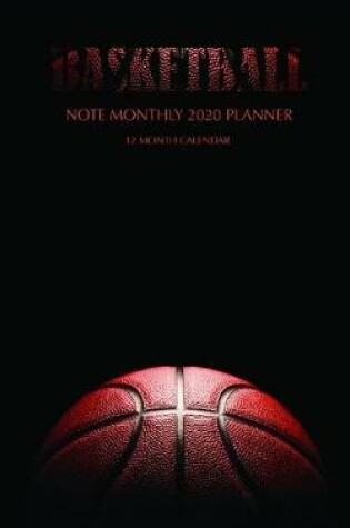 Cover of Basketball Note Monthly 2020 Planner 12 Month Calendar