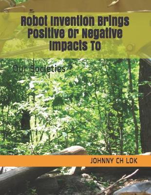 Book cover for Robot Invention Brings Positive or Negative Impacts to