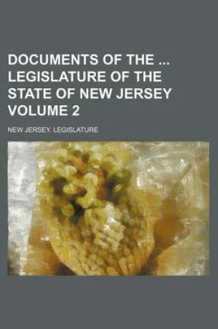 Cover of Documents of the Legislature of the State of New Jersey Volume 2